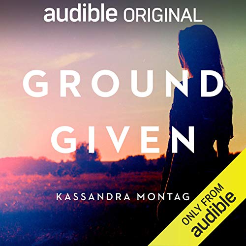 Ground Given Audiobook By Kassandra Montag cover art