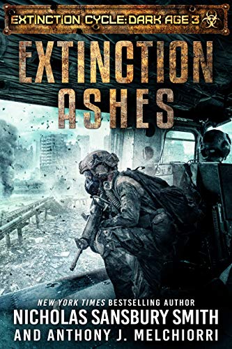 Extinction Ashes - Extinction Cycle: Dark Age (Book 3) by Nicholas Sansbury Smith, Anthony J. Melchiorri