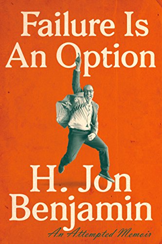H. Jon Benjamin - Failure Is an Option Audio Book Free