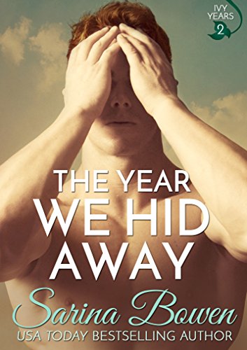 The Year We Hid Away: A Hockey Romance (The Ivy Years Book 2) by [Bowen, Sarina]